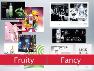 Fruity   |   Fancy
 