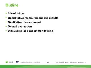 Outline
• Introduction
• Quantitative measurement and results
• Qualitative measurement
• Overall evaluation
• Discussion and recommendations
62
 