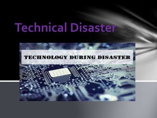 Technical Disaster
 