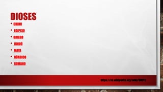 DIOSES
• CHINO
• EGIPCIO
• GRIEGO
• HINDÚ
• MAYA
• NÓRDICO
• ROMANO
https://es.wikipedia.org/wiki/SMITE
 