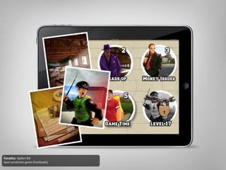 Fanatics- Spilon ltd
Sport prediction game (Facebook))
 