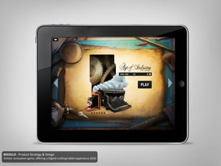 BIGOLLO - Product Strategy & Design
Artistic renovation game, offering a Digital-crafting tablet experience (iOS)
 