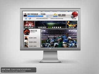 SPORT STARS - Product Design & Gameification
High Octane Social Sport game (Facebook)
 