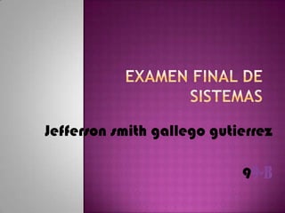Jefferson smith gallego gutierrez

                            99-B
 