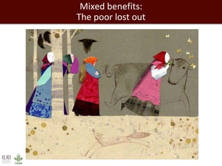 Mixed benefits: 
The poor lost out 
 