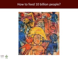 How to feed 10 billion people? 
 