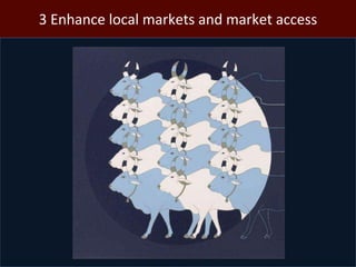 3 Enhance local markets and market access 
 