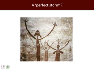A ‘perfect storm’? 
 