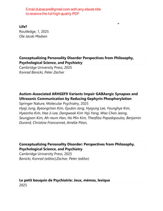 Life Skills and Adolescent Mental Health : Can Kids Be Taught to Master
Life?
Routledge, 1, 2025
Ole Jacob Madsen
Conceptualizing Personality Disorder Perspectives from Philosophy,
Psychological Science, and Psychiatry
Cambridge University Press, 2025
Konrad Banicki, Peter Zachar
Autism-Associated ARHGEF9 Variants Impair GABAergic Synapses and
Ultrasonic Communication by Reducing Gephyrin Phosphorylation
Springer Nature, Molecular Psychiatry, 2025
Hyeji Jung, Byeongchan Kim, Gyubin Jang, Hyojung Lee, Younghye Kim,
Hyeonho Kim, Hea Ji Lee, Dongwook Kim Yeji Yang, Woo Chan Jeong,
Seungjoon Kim, Ah-reum Han, Ho Min Kim, Theofilos Papadopoulos, Benjamin
Durand, Christine Francannet, Amélie Piton,
Conceptualizing Personality Disorder: Perspectives from Philosophy,
Psychological Science, and Psychiatry
Cambridge University Press, 2025
Banicki, Konrad (editor);Zachar, Peter (editor)
Le petit bouquin de Psychiatrie: Jeux, mémos, lexique
2025
 