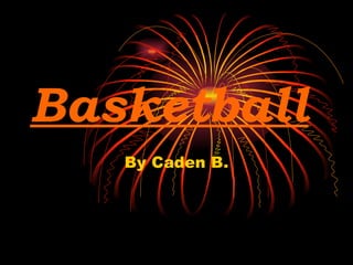 Basketball By Caden B. 
