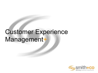 Customer Experience
Management+
 