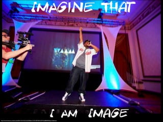 ImAgine That
I Am Imagehttps://www.facebook.com/photo.php?fbid=10151542212223550&set=a.435158418549.229776.668838549&type=3&theater
 