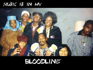 Music is in my
Corneze Smith
https://www.facebook.com/photo.php?fbid=10153058178308550&set=pb.668838549.-2207520000.1424242346.&type=3&theater
Bloodline
 