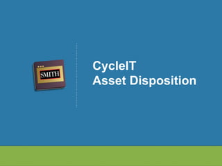 CycleIT
Asset Disposition
 
