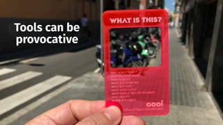 smithery.com
Tools can be
provocative
 