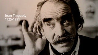 smithery.com
Jean Tinguely
1925-1991
 