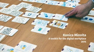smithery.com
Konica Minolta
A toolkit for the digital workplace
2015
 