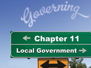 Chapter 11
Local Government
 