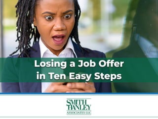 Losing a Job Offer
in Ten Easy Steps
 