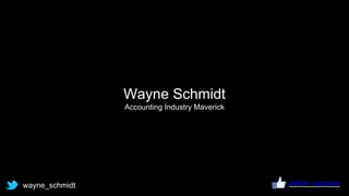 Wayne Schmidt
Accounting Industry Maverick
wayne_schmidt addon success
 