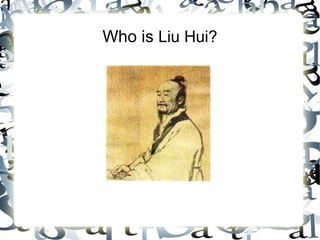 Who is Liu Hui?
 
