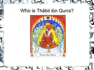 Who is Thābit ibn Qurra?
 