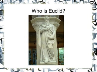 Who is Euclid?
 