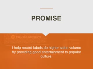 I help record labels do higher sales volume
by providing good entertainment to popular
culture.
PROMISE
 