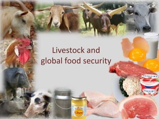 Livestock and
global food security
 