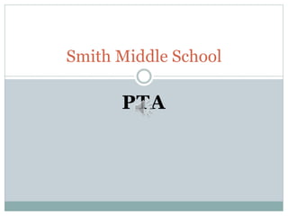 PTA
Smith Middle School
 
