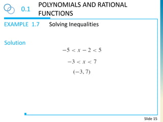 EXAMPLE
Solution
0.1
POLYNOMIALS AND RATIONAL
FUNCTIONS
1.7 Solving Inequalities
Slide 15
 