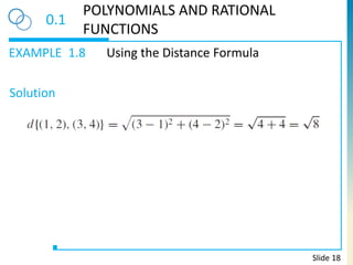 EXAMPLE
Solution
0.1
POLYNOMIALS AND RATIONAL
FUNCTIONS
1.8 Using the Distance Formula
Slide 18
 