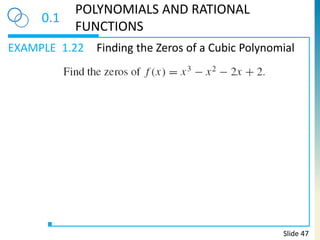 EXAMPLE
0.1
POLYNOMIALS AND RATIONAL
FUNCTIONS
1.22 Finding the Zeros of a Cubic Polynomial
Slide 47
 