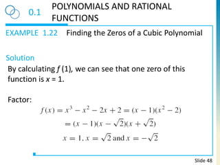EXAMPLE
Solution
0.1
POLYNOMIALS AND RATIONAL
FUNCTIONS
1.22 Finding the Zeros of a Cubic Polynomial
Slide 48
By calculati...