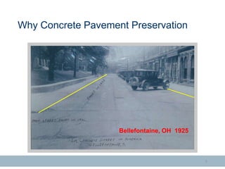 Why Concrete Pavement Preservation
Bellefontaine, OH 1925
5
 