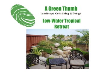 Low-Water Tropical Retreat A Green Thumb Landscape Consulting & Design 
