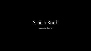 Smith Rock
by devon berry
 