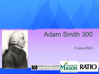 Adam Smith 300
5 June 2023
 