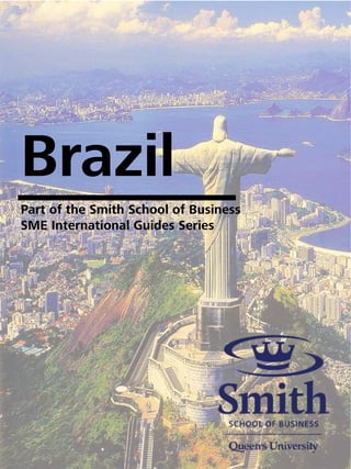 Brazil
Part of the Smith School of Business
SME International Guides Series
 