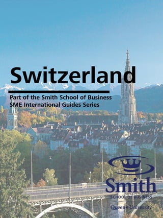 Switzerland
Part of the Smith School of Business
SME International Guides Series
 