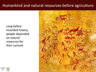 The interplay of knowledge and natural resources: Ensuring the health, wealth and environmental benefits of livestock