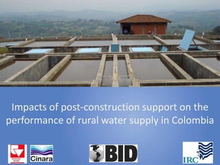 Impacts of post-construction support on the
performance of rural water supply in Colombia
 