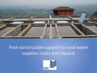 Post-construction support to rural water
      supplies: costs and impacts
 