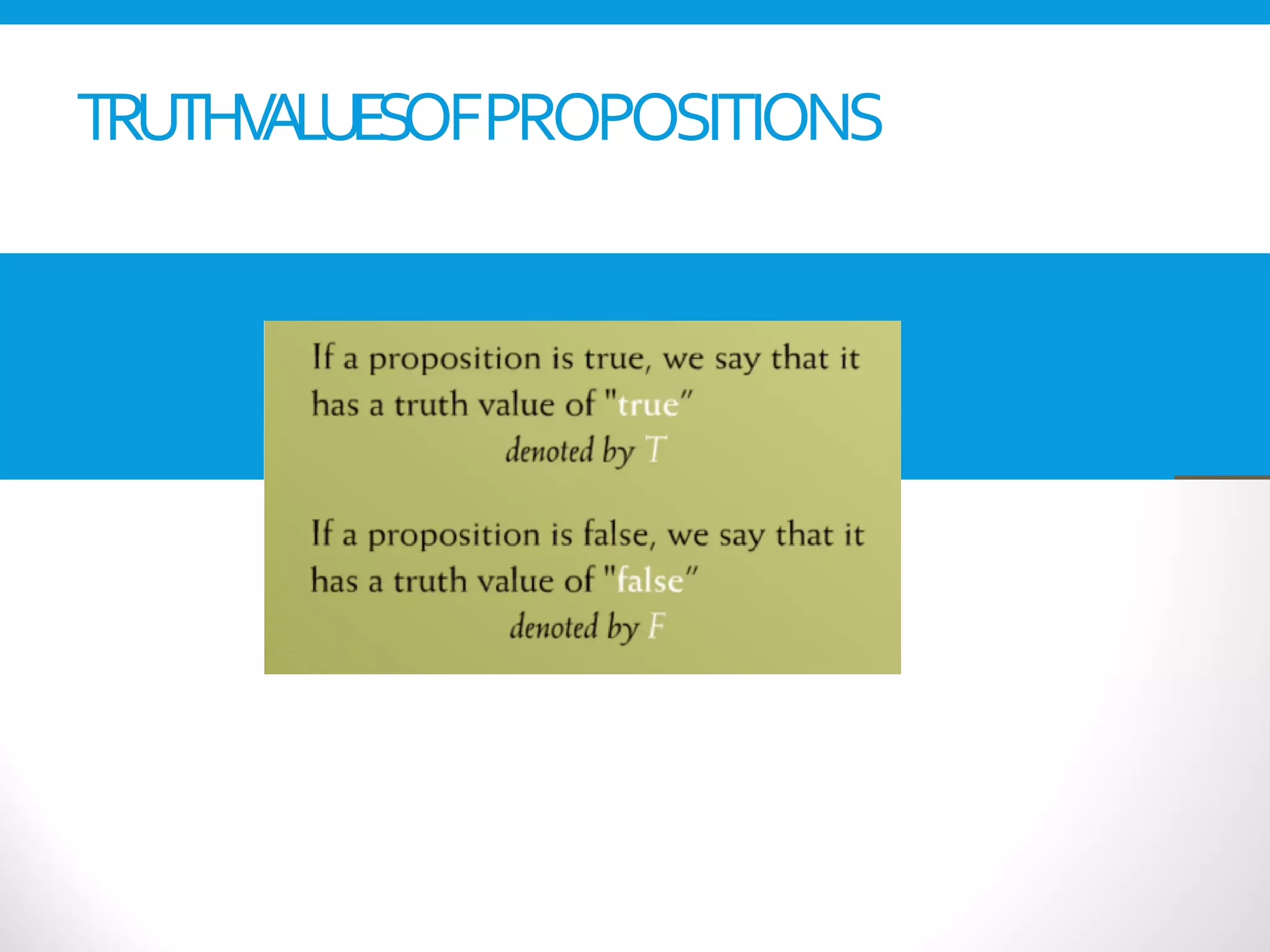 TRUTHV
ALUESOFPROPOSITIONS
 