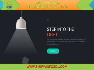 SMIWA INFOSOL
TECHNOLOGIES PVT. LTD
WWW.SMIWAINFOSOL.COM
 