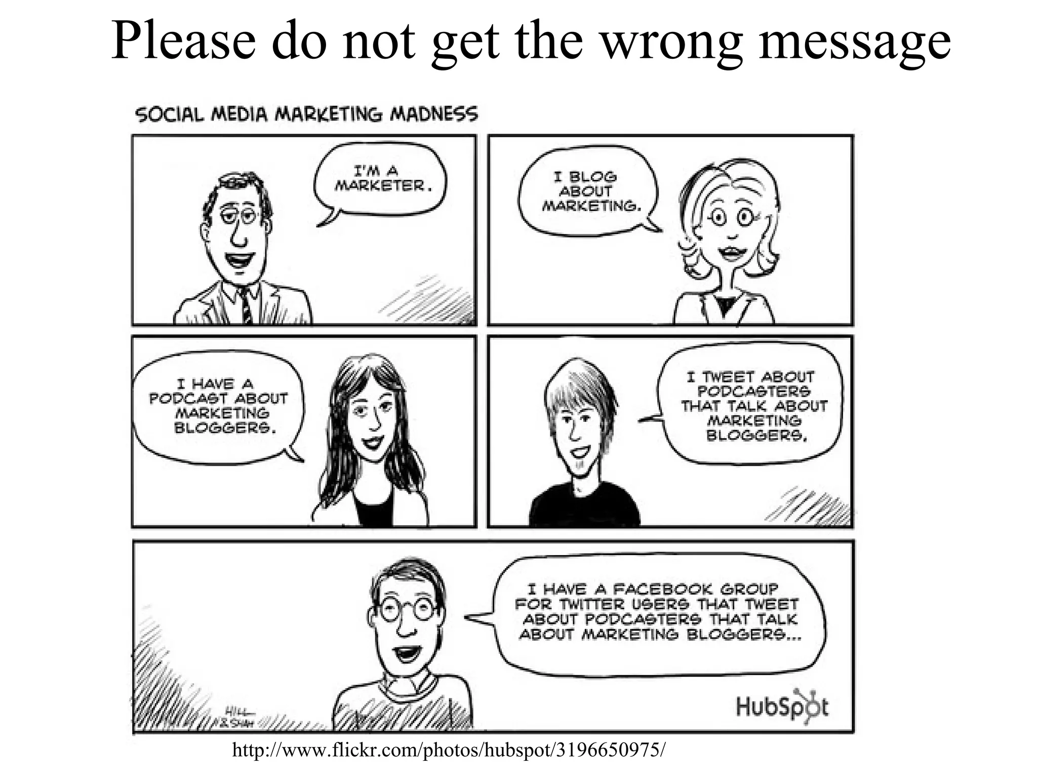 Please do not get the wrong message http://www.flickr.com/photos/hubspot/3196650975/ 