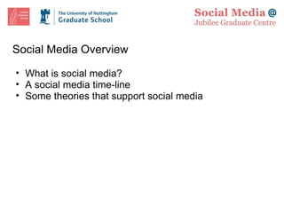 Social Media Overview What is social media? A social media time-line Some theories that support social media  