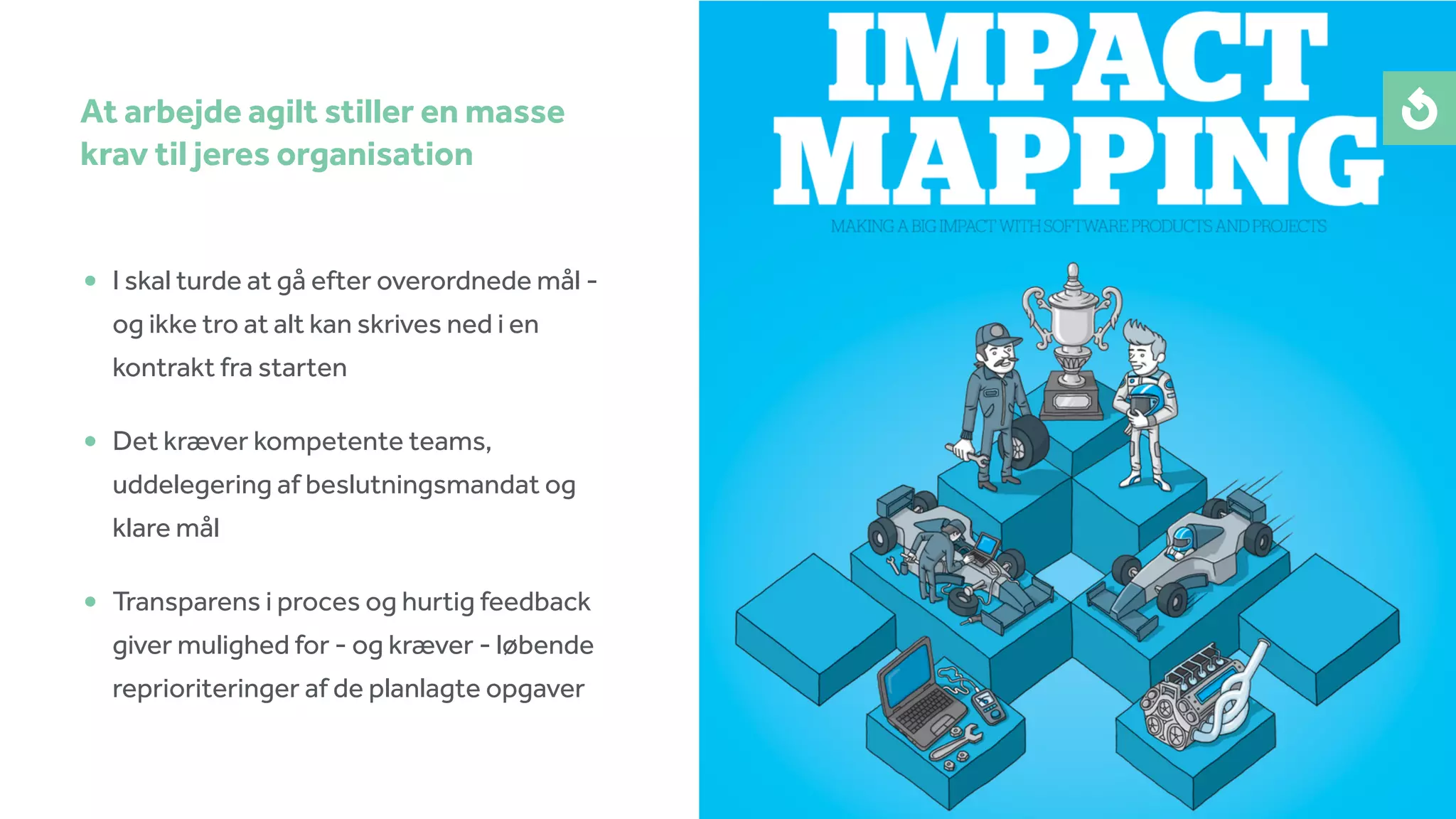 • I skal turde at gå efter overordnede mål -
og ikke tro at alt kan skrives ned i en
kontrakt fra starten
• Det kræver kompetente teams,
uddelegering af beslutningsmandat og
klare mål
• Transparens i proces og hurtig feedback
giver mulighed for - og kræver - løbende
reprioriteringer af de planlagte opgaver
At arbejde agilt stiller en masse
krav til jeres organisation
 