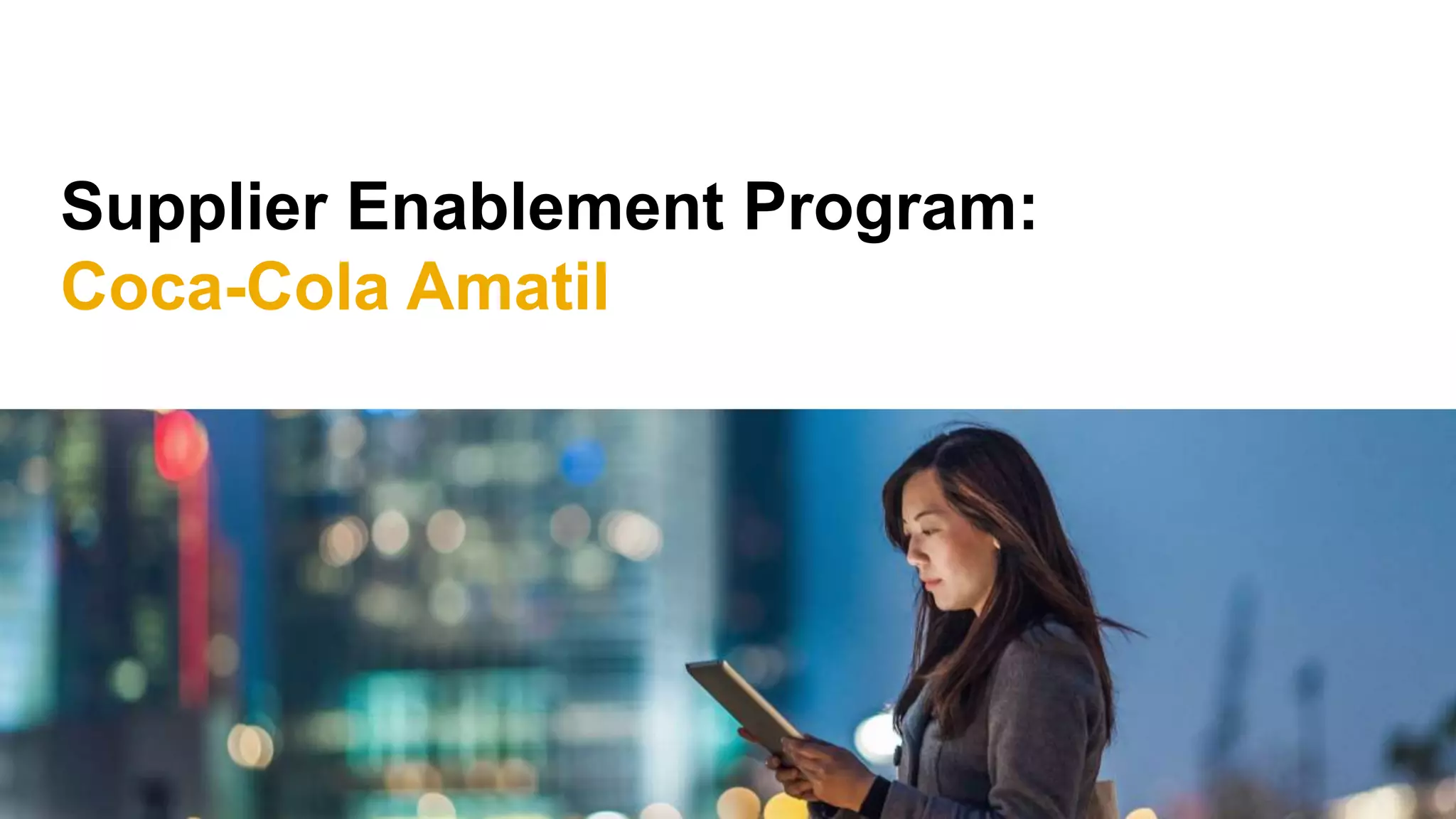Supplier Enablement Program:
Coca-Cola Amatil
 