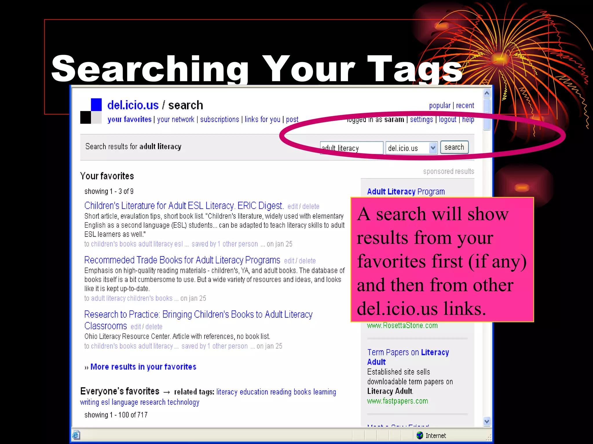 Searching Your Tags A search will show results from your favorites first (if any) and then from other del.icio.us links. 